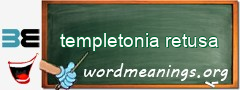 WordMeaning blackboard for templetonia retusa